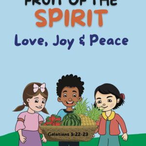 Fruit of the Spirit Book 1:Love, Joy & Peace