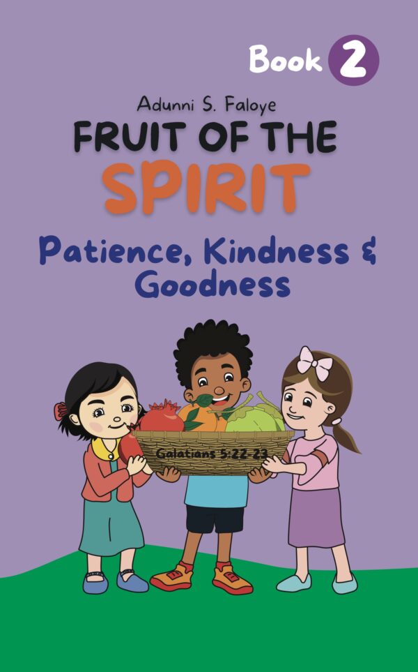 Fruit of the Spirit Book 2: Patience, Kindness & Goodness