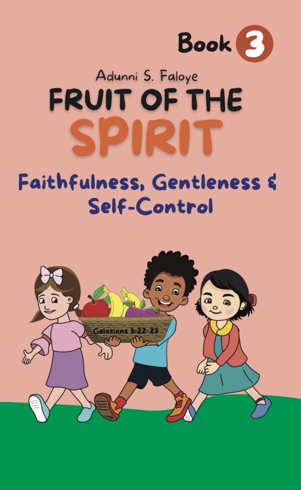 Fruit of the Spirit Book 3: Faithfulness, Gentleness & Self-Control